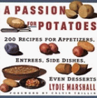 Passion for Potatoes: 200 Recipes for Appetizers, Entrees, Side Dishes, Even Desserts von William Morrow Cookbooks